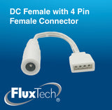 FluxTech - DC Female with 4 Pin Female Connector
